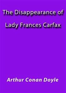 The disappearance of lady Frances Carfax (eBook, ePUB) - Conan Doyle, Arthur