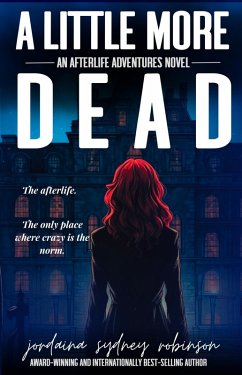 A Little More Dead (An Afterlife Adventures Novel, #3) (eBook, ePUB) - Robinson, Jordaina Sydney