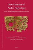 New Frontiers of Arabic Papyrology: Arabic and Multilingual Texts from Early Islam