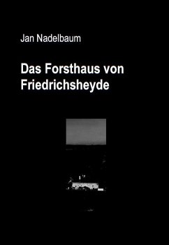 Das Forsthaus von Friedrichsheyde (eBook, ePUB) - Nadelbaum, Jan