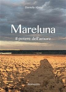 Mareluna. Il potere dell'amore (eBook, PDF) - Abate, Daniela