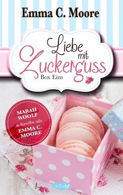 Liebe mit Zuckerguss - Moore, Emma C.;Woolf, Marah