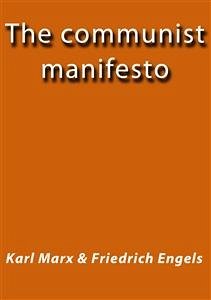 The communist manifesto (eBook, ePUB) - Engels, Friedrich; Engels, Friedrich; Engels, Friedrich; Marx, Karl; Marx, Karl; Marx, Karl