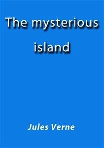 The mysterious island (eBook, ePUB) - VERNE, Jules; VERNE, Jules; VERNE, Jules; VERNE, Jules; VERNE, Jules; Verne, Jules; Verne, Jules; Verne, Jules; Verne, Jules; Verne, Jules; Verne, Jules