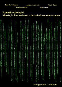 Scenari tecnologici. Matrix, la fantascienza e la società contemporanea (eBook, ePUB) - Catanese, Rossella; Guerra, Roberto; Saccoccio, Antonio; Teti, Marco; Tirino, Mario