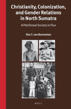 Christianity, Colonization, and Gender Relations in North Sumatra: A Patrilineal Society in Flux - Bemmelen, Sita T. van