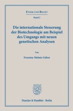 Die internationale Steuerung der Biotechnologie am Beispiel des Umgangs mit neuen genetischen Analysen. - Molnár-Gábor, Fruzsina