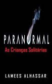 Paranormal: As Crianças Solitárias (eBook, ePUB)