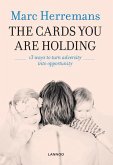 The Cards You Are Holding: 13 Ways to Turn Adversity Into Opportunity