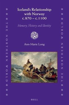 Iceland's Relationship with Norway C.870 - C.1100: Memory, History and Identity - Long, Ann-Marie