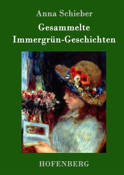 Gesammelte Immergrün-Geschichten - Schieber, Anna
