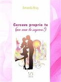 Cercavo proprio te (ma non lo sapevo!) (eBook, ePUB)