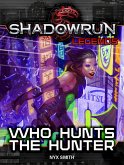 Shadowrun Legends: Who Hunts the Hunter (eBook, ePUB)