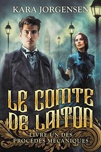 Le Comte De Laiton (Livre Un Des Procédés Mécaniques) (eBook, ePUB) - Jorgensen, Kara