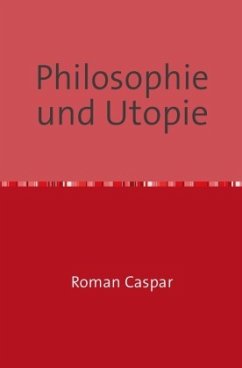 Philosophie und Utopie - caspar, roman