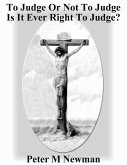To Judge or Not to Judge - Is it Ever Right to Judge Others? (Christian Discipleship Series, #6) (eBook, ePUB)