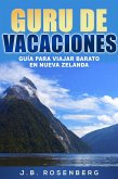 Gurú de Vacaciones: Guía para viajar barato en Nueva Zelanda (eBook, ePUB)