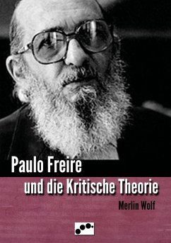 Paulo Freire und die Kritische Theorie - Wolf, Merlin