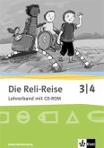 Die Reli-Reise. Lehrerband mit CD-ROM 3./4.. Schuljahr. Ausgabe Baden-Württemberg ab 2017