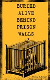 BURIED ALIVE BEHIND PRISON WALLS (eBook, ePUB)