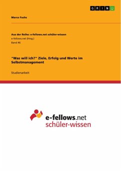 "Was will ich?" Ziele, Erfolg und Werte im Selbstmanagement (eBook, ePUB) "Was will ich?" Ziele, Erfolg und Werte im Selbstmanagement (eBook, ePUB)