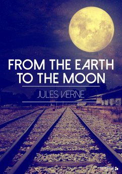 From the Earth to the Moon (eBook, ePUB) - Verne, Jules