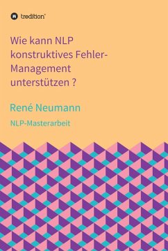 Wie kann NLP konstruktives Fehler-Management unterstützen ? (eBook, ePUB) - Neumann, René