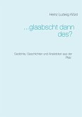 ... glaabscht dann des? (eBook, ePUB)