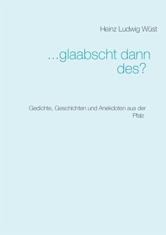... glaabscht dann des? (eBook, ePUB) - Wüst, Heinz Ludwig