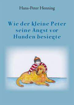 Wie der kleine Peter seine Angst vor Hunden besiegte (eBook, ePUB)