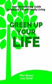 Healthy Life Hacks: GREEN up your LIFE: Your Introductory Guide to Natural & Eco-Friendly Living - GREEN up your PERIOD, BEAUTY, HOME, MEDICINE and BABY (eBook, ePUB)