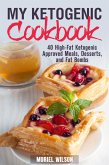 My Ketogenic Cookbook: 40 High-Fat Ketogenic Approved Meals, Desserts, and Fat Bombs (Eat Fat & Get Thin) (eBook, ePUB)