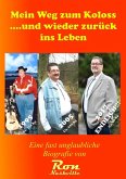 Mein Weg zum Koloss .... und wieder zurück ins Leben (eBook, ePUB) Mein Weg zum Koloss .... und wieder zurück ins Leben (eBook, ePUB)