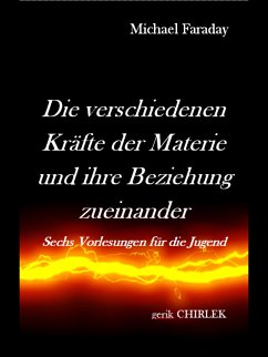 Die verschiedenen Kräfte der Materie und ihre Beziehungen zueinander. (eBook, ePUB) - Faraday, Michael