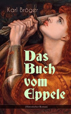 Das Buch vom Eppele (Historischer Roman) (eBook, ePUB) - Bröger, Karl