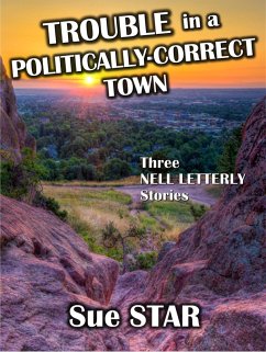 Trouble in a Politically-Correct Town (eBook, ePUB) - Bates, Albert; Star, Sue