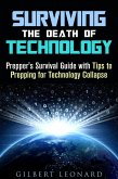 Surviving the Death of Technology: Prepper's Survival Guide with Tips to Prepping for Technology Collapse (Off the Grid Living Hacks) (eBook, ePUB)