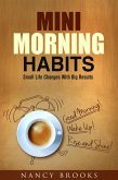 Mini Morning Habits: Small Life Changes With Big Results (Healthy Habits & Nutrition) (eBook, ePUB)