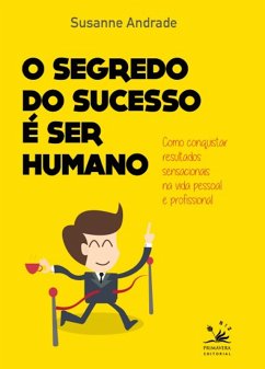 O segredo do sucesso é ser humano (eBook, ePUB) - Andrade, Susanne