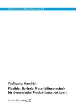 Flexible, flurfreie Materialflusstechnik für dynamische Produktionsstrukturen - Handrich, Wolfgang