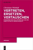 Vertreten, Ersetzen, Vertauschen (eBook, ePUB) Vertreten, Ersetzen, Vertauschen (eBook, ePUB)