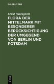 Flora der Mittelmark mit besonderer Berücksichtigung der Umgegend von Berlin und Potsdam (eBook, PDF)