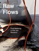 Raw Flows. Fluid Mattering in Arts and Research (eBook, PDF) Raw Flows. Fluid Mattering in Arts and Research (eBook, PDF)