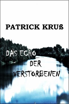 Das Echo der Verstorbenen (eBook, ePUB) - Kruß, Patrick