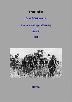 Drei Musketiere - Eine verlorene Jugend im Krieg, Band 8 (eBook, ePUB) - Hille, Frank