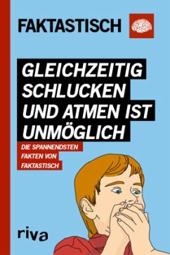 Gleichzeitig schlucken und atmen ist unmöglich - Faktastisch