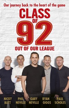 Class of 92: Out of Our League - Neville, Gary; Neville, Phil; Scholes, Paul