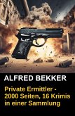 Private Ermittler - 2000 Seiten, 16 Krimis in einer Sammlung (eBook, ePUB) Private Ermittler - 2000 Seiten, 16 Krimis in einer Sammlung (eBook, ePUB)