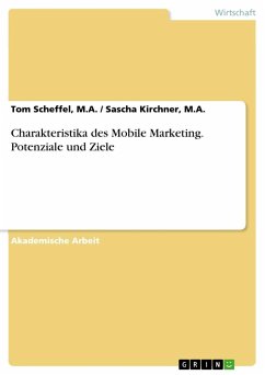 Charakteristika des Mobile Marketing. Potenziale und Ziele - Sascha Kirchner, M.A., Tom Scheffel, M.A.