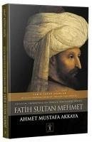 Fatih Sultan Mehmet Ciltli - Mustafa Akkaya, Ahmet